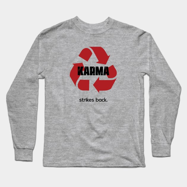 Karma Strikes Back Long Sleeve T-Shirt by ActivLife